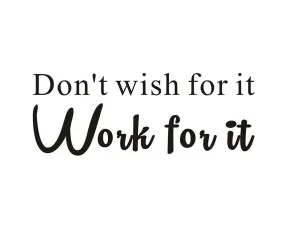 Don't Wish for It, Work for It GYM Wall Sticker